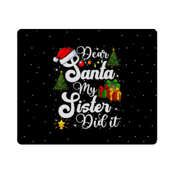 Dear santa my Sister Did it, Mousepad rect 23x19cm