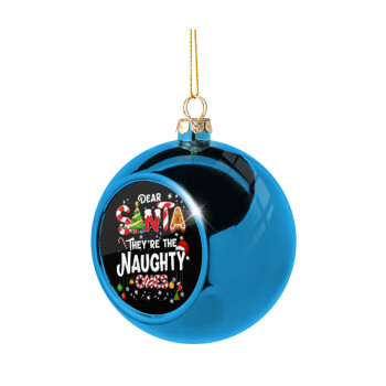 Dear santa they're the naughty , Blue Christmas tree ball ornament 8cm