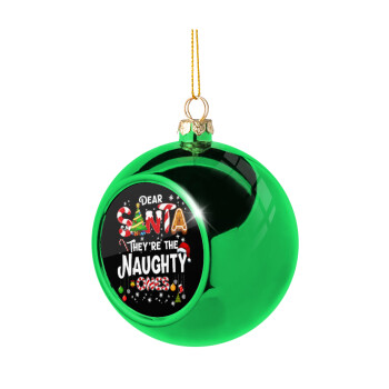 Dear santa they're the naughty , Green Christmas tree ornament ball 8cm