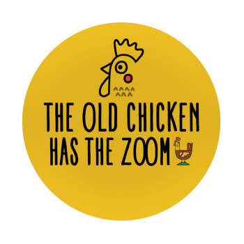 The old chicken has the zoom, Mousepad Round 20cm