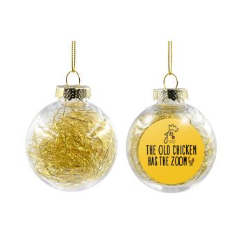 The old chicken has the zoom, Transparent Christmas tree ball ornament with gold filling 8cm