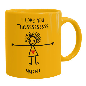 I Love you thissss much..., Ceramic coffee mug yellow, 330ml (1pcs)