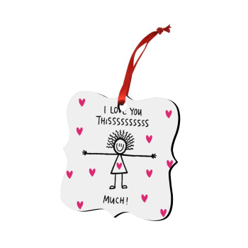 I Love you thissss much..., Christmas ornament polygon wooden 7.5cm