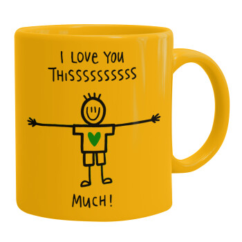 I Love you thissss much (boy)..., Ceramic coffee mug yellow, 330ml