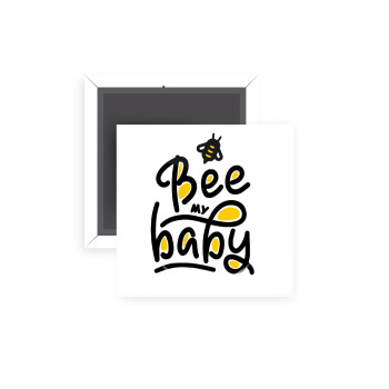 Bee my BABY!!!, Μαγνητάκι ψυγείου τετράγωνο διάστασης 5x5cm