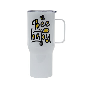 Bee my BABY!!!, Mega Stainless steel Tumbler with lid, double wall 750L