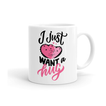 I Just want a hug!, Ceramic coffee mug, 330ml (1pcs)