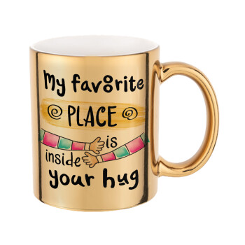 My favorite place is inside your HUG, Mug ceramic, gold mirror, 330ml
