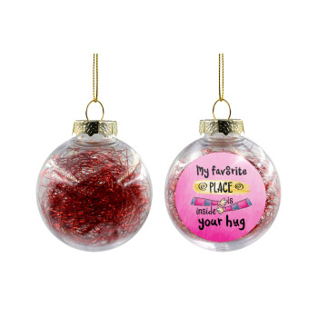 My favorite place is inside your HUG, Transparent Christmas tree ball ornament with red filling 8cm