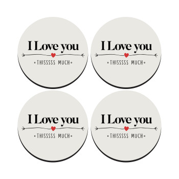 I Love you thisssss much, SET of 4 round wooden coasters (9cm)