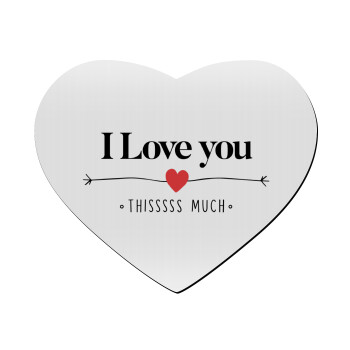 I Love you thisssss much, Mousepad heart 23x20cm