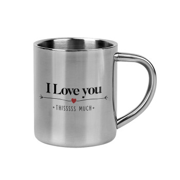 I Love you thisssss much, Mug Stainless steel double wall 300ml