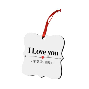 I Love you thisssss much, Christmas ornament polygon wooden 7.5cm