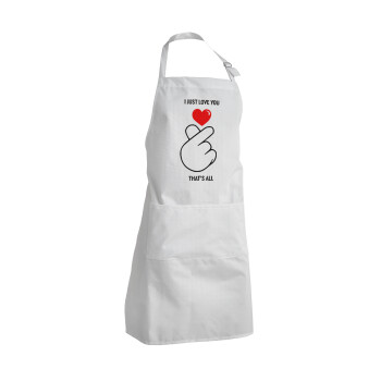 I just love you, that's all., Adult Chef Apron (with sliders and 2 pockets)