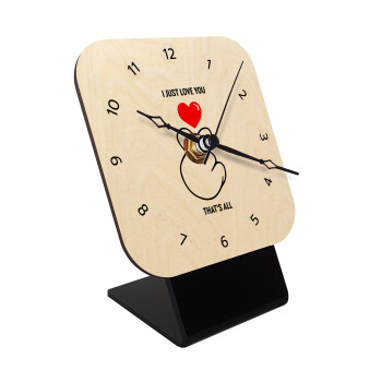 I just love you, that's all., Επιτραπέζιο ρολόι σε φυσικό ξύλο (10cm)