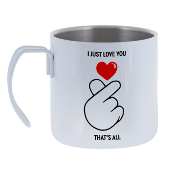 I just love you, that's all., Mug Stainless steel double wall 400ml