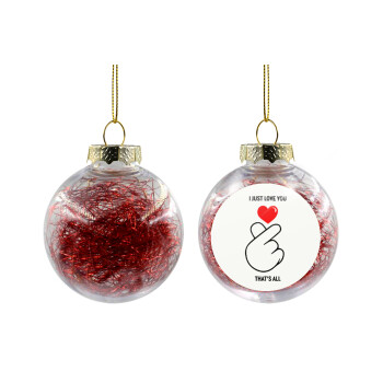 I just love you, that's all., Χριστουγεννιάτικη μπάλα δένδρου διάφανη με κόκκινο γέμισμα 8cm