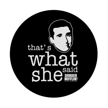 The office Michael That's what she said, Mousepad Round 20cm