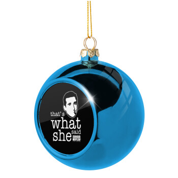 The office Michael That's what she said, Blue Christmas tree ball ornament 8cm