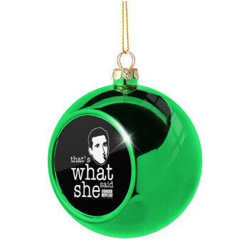 The office Michael That's what she said, Green Christmas tree ornament ball 8cm