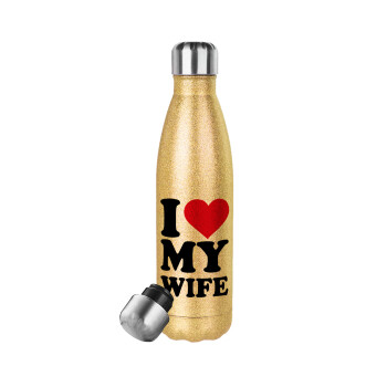 I Love my Wife, Μεταλλικό παγούρι θερμός Glitter χρυσό (Stainless steel), διπλού τοιχώματος, 500ml