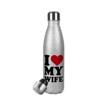 I Love my Wife, Μεταλλικό παγούρι θερμός Glitter Aσημένιο (Stainless steel), διπλού τοιχώματος, 500ml