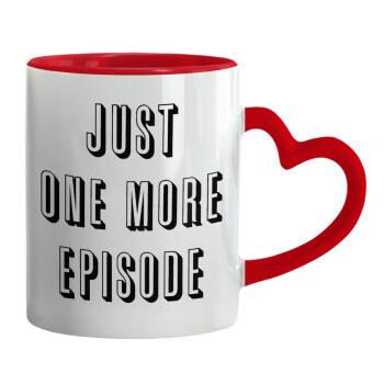 JUST ONE MORE EPISODE, Mug heart red handle, ceramic, 330ml