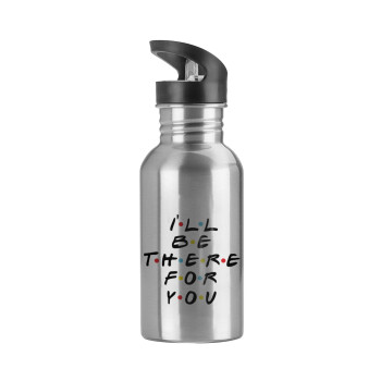 Friends i i'll be there for you, Water bottle Silver with straw, stainless steel 600ml