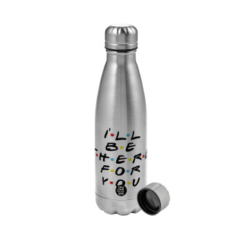 Friends i i'll be there for you, Metallic water bottle, stainless steel, 750ml