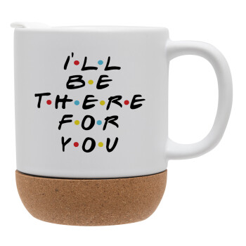 Friends i i'll be there for you, Ceramic coffee mug Cork (MAT), 330ml (1pcs)