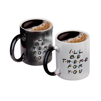 Friends i i'll be there for you, Color changing magic Mug, ceramic, 330ml when adding hot liquid inside, the black colour desappears (1 pcs)