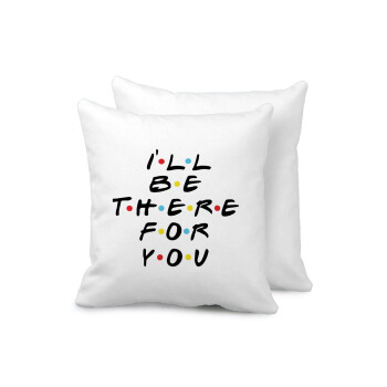 Friends i i'll be there for you, Sofa cushion 40x40cm includes filling