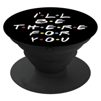 Friends i i'll be there for you, Phone Holders Stand  Black Hand-held Mobile Phone Holder