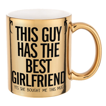 This guy has the best Girlfriend, Mug ceramic, gold mirror, 330ml