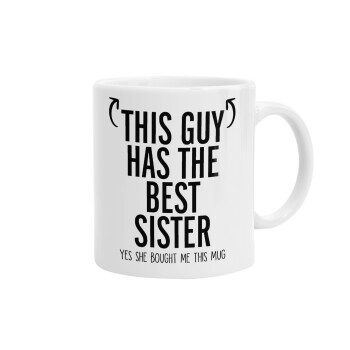 This guy has the best Sister, Ceramic coffee mug, 330ml (1pcs)