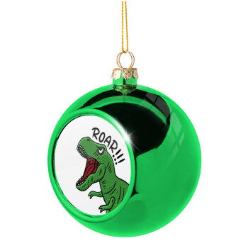 Dyno roar!!!, Green Christmas tree ornament ball 8cm