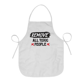 Remove all toxic people, Chef Apron Short Full Length Adult (63x75cm)
