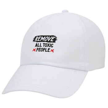 Remove all toxic people, Καπέλο Ενηλίκων Baseball Λευκό 5-φύλλο (POLYESTER, ΕΝΗΛΙΚΩΝ, UNISEX, ONE SIZE)