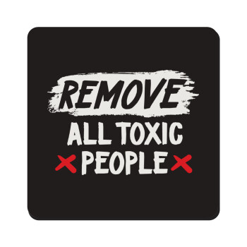 Remove all toxic people, Τετράγωνο μαγνητάκι ξύλινο 9x9cm