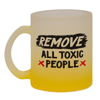 Remove all toxic people, Κούπα γυάλινη δίχρωμη με βάση το κίτρινο ματ, 330ml