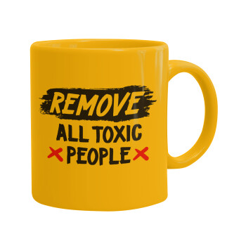 Remove all toxic people, Ceramic coffee mug yellow, 330ml (1pcs)