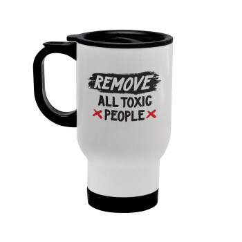 Remove all toxic people, Stainless steel travel mug with lid, double wall white 450ml