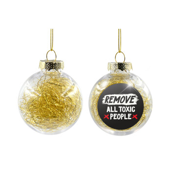 Remove all toxic people, Transparent Christmas tree ball ornament with gold filling 8cm