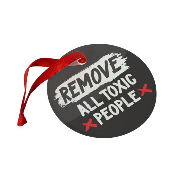 Remove all toxic people, Στολίδι Χριστουγεννιάτικο στολίδι γυάλινο 9cm