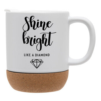 Bright, Shine like a Diamond, Ceramic coffee mug Cork (MAT), 330ml (1pcs)