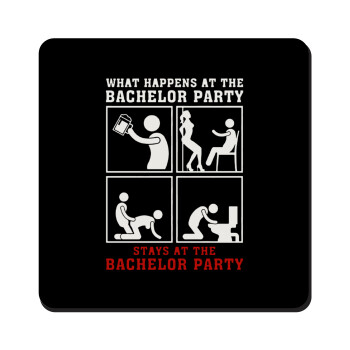 What happens at the bachelor party, stays at the bachelor party!, Τετράγωνο μαγνητάκι ξύλινο 9x9cm