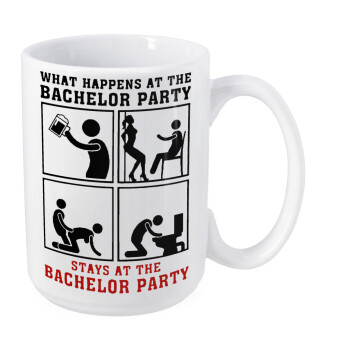 What happens at the bachelor party, stays at the bachelor party!, Κούπα Mega, κεραμική, 450ml