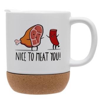 Nice to MEAT you, Ceramic coffee mug Cork (MAT), 330ml (1pcs)