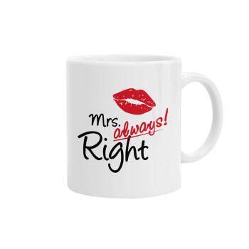 Mrs always right kiss, Ceramic coffee mug, 330ml (1pcs)