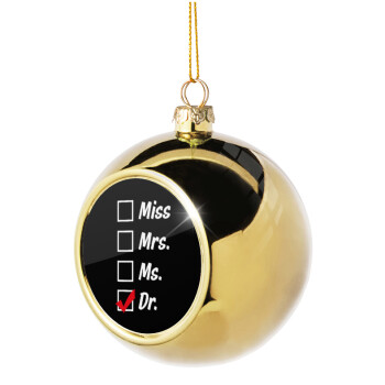 Miss, Mrs, Ms, DR, Golden Christmas tree ball ornament 8cm